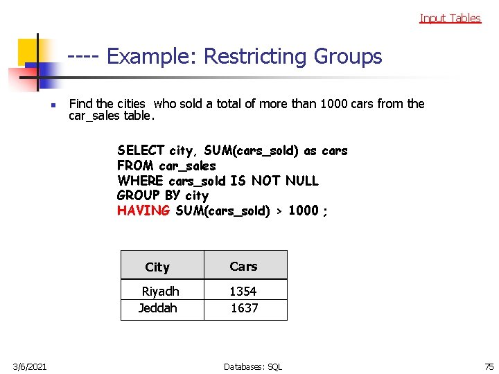 Input Tables ---- Example: Restricting Groups n Find the cities who sold a total