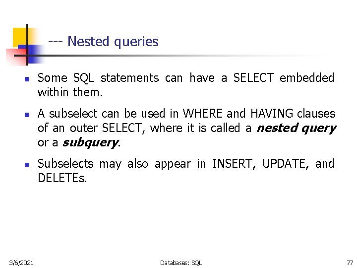 --- Nested queries n n n 3/6/2021 Some SQL statements can have a SELECT