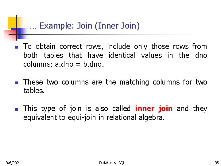 … Example: Join (Inner Join) n n n 3/6/2021 To obtain correct rows, include