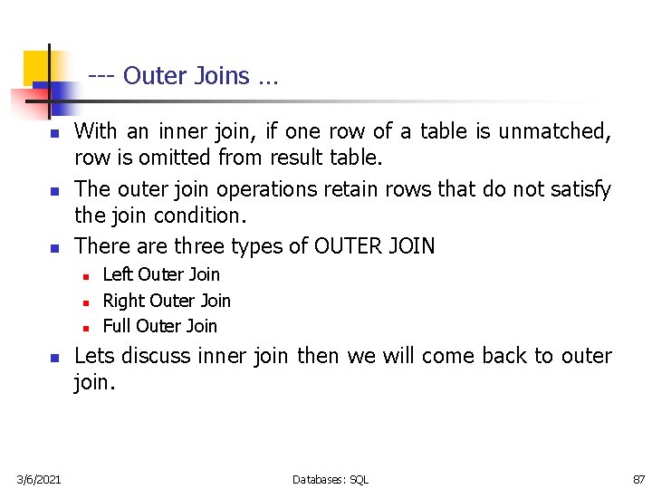 --- Outer Joins … n n n With an inner join, if one row