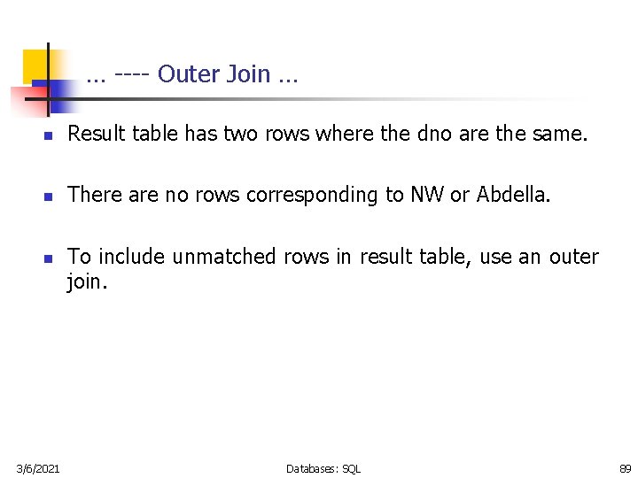 … ---- Outer Join … n Result table has two rows where the dno