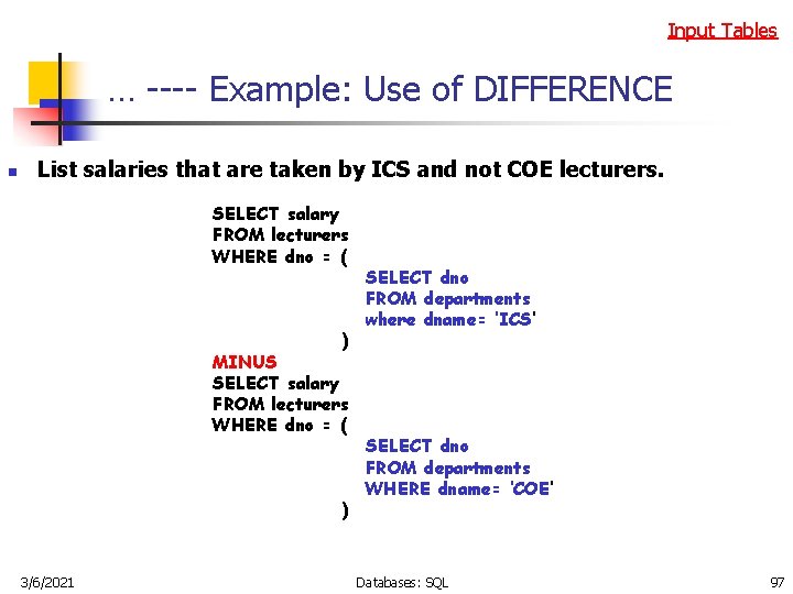 Input Tables … ---- Example: Use of DIFFERENCE n List salaries that are taken