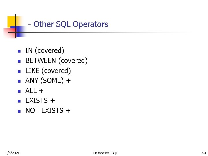 - Other SQL Operators n n n n 3/6/2021 IN (covered) BETWEEN (covered) LIKE