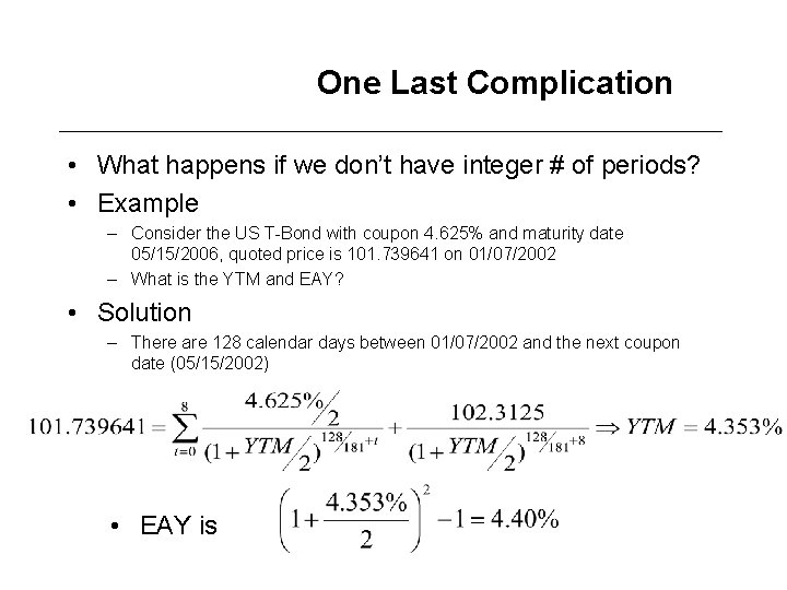 One Last Complication • What happens if we don’t have integer # of periods?