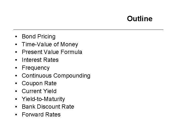 Outline • • • Bond Pricing Time-Value of Money Present Value Formula Interest Rates