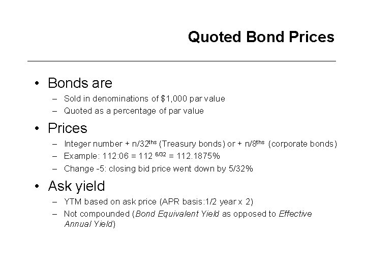 Quoted Bond Prices • Bonds are – Sold in denominations of $1, 000 par