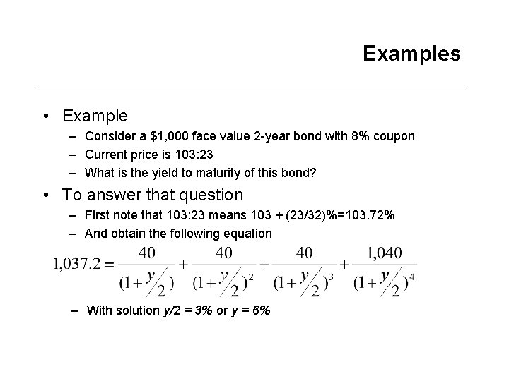 Examples • Example – Consider a $1, 000 face value 2 -year bond with