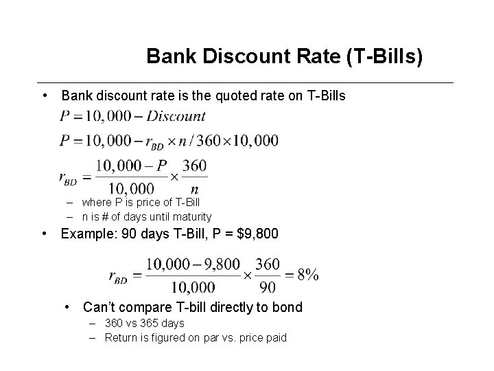 Bank Discount Rate (T-Bills) • Bank discount rate is the quoted rate on T-Bills