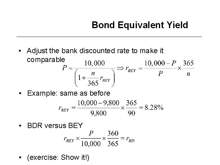 Bond Equivalent Yield • Adjust the bank discounted rate to make it comparable •