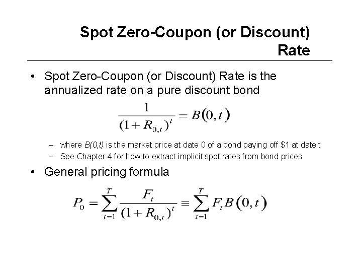 Spot Zero-Coupon (or Discount) Rate • Spot Zero-Coupon (or Discount) Rate is the annualized