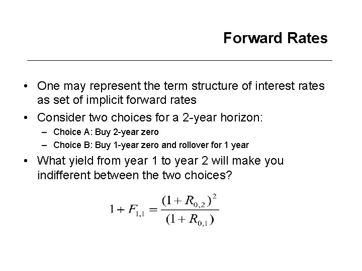 Forward Rates • One may represent the term structure of interest rates as set