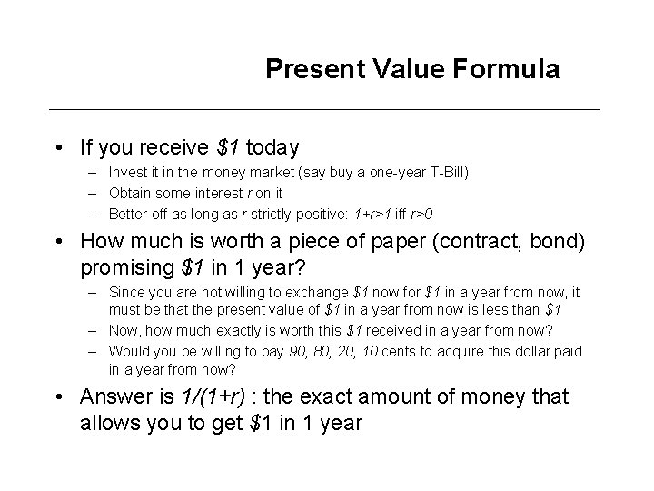 Present Value Formula • If you receive $1 today – Invest it in the