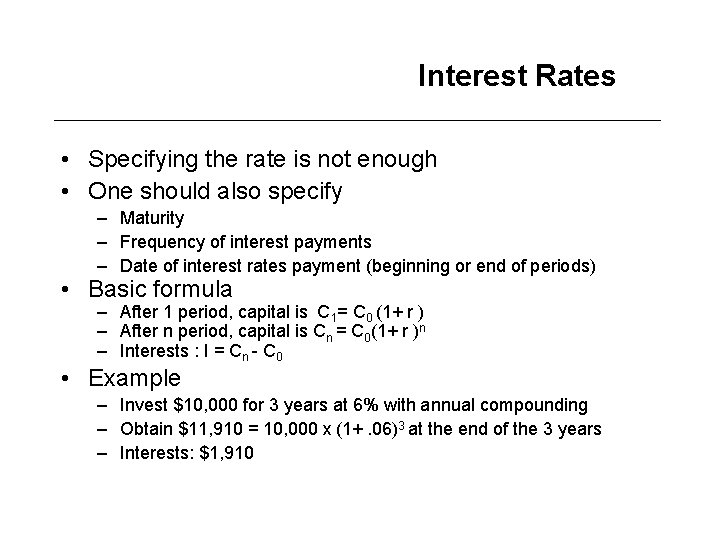 Interest Rates • Specifying the rate is not enough • One should also specify