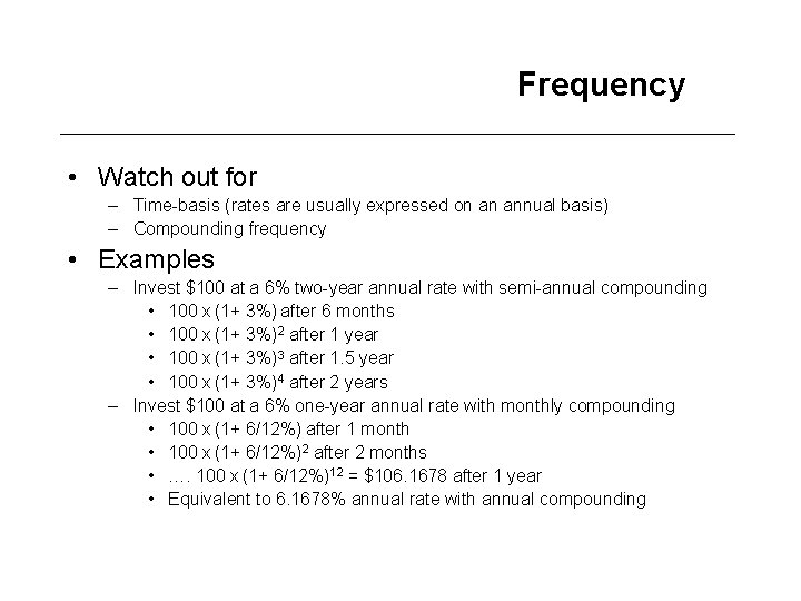 Frequency • Watch out for – Time-basis (rates are usually expressed on an annual