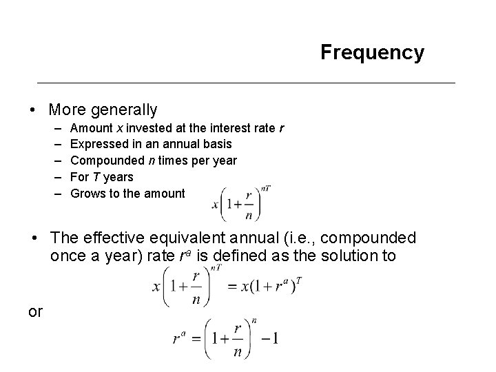 Frequency • More generally – – – Amount x invested at the interest rate