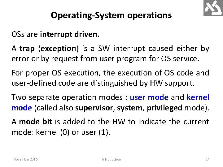 Operating-System operations OSs are interrupt driven. A trap (exception) is a SW interrupt caused