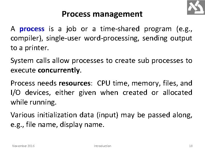 Process management A process is a job or a time-shared program (e. g. ,