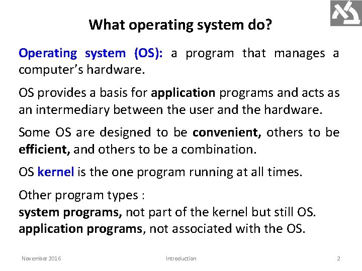 What operating system do? Operating system (OS): a program that manages a computer’s hardware.