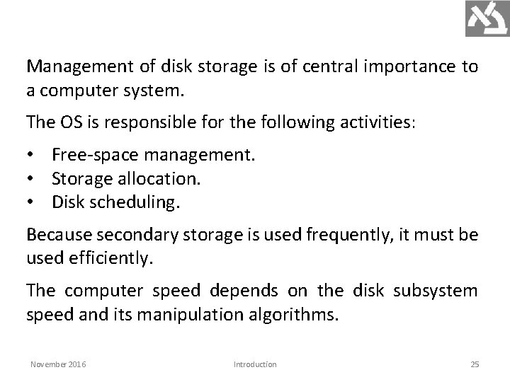 Management of disk storage is of central importance to a computer system. The OS