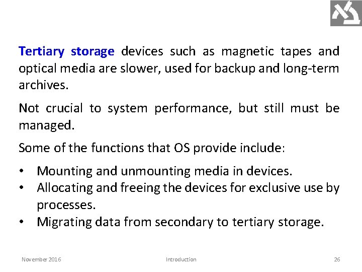 Tertiary storage devices such as magnetic tapes and optical media are slower, used for