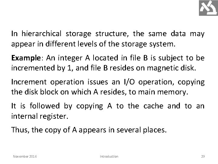 In hierarchical storage structure, the same data may appear in different levels of the