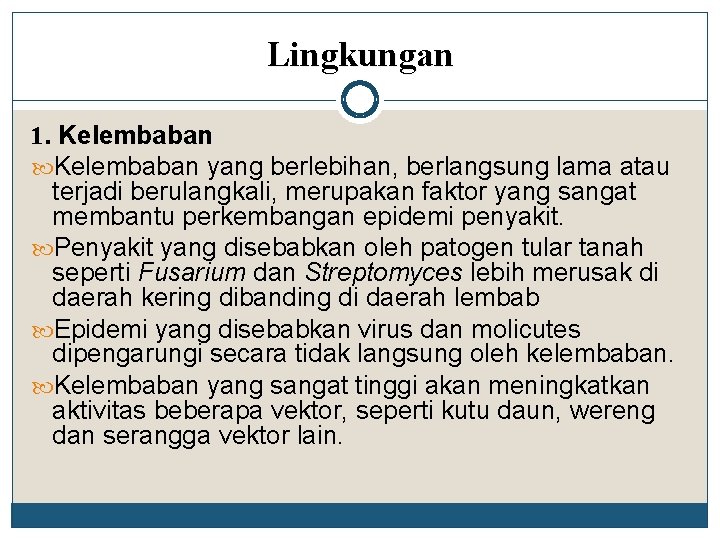 Lingkungan 1. Kelembaban yang berlebihan, berlangsung lama atau terjadi berulangkali, merupakan faktor yang sangat