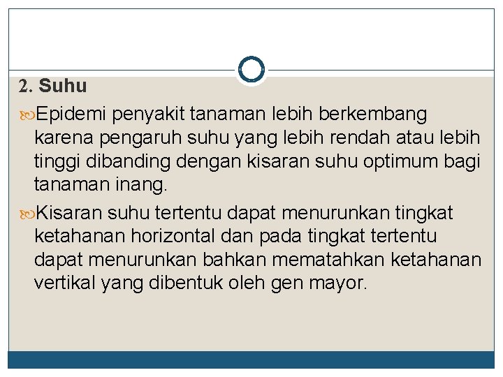 2. Suhu Epidemi penyakit tanaman lebih berkembang karena pengaruh suhu yang lebih rendah atau