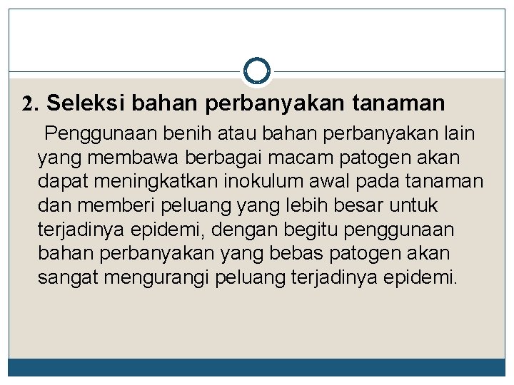 2. Seleksi bahan perbanyakan tanaman Penggunaan benih atau bahan perbanyakan lain yang membawa berbagai