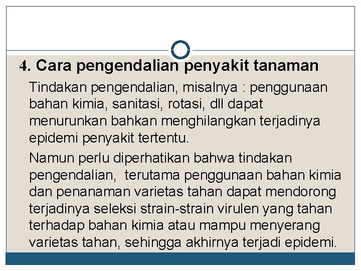 4. Cara pengendalian penyakit tanaman Tindakan pengendalian, misalnya : penggunaan bahan kimia, sanitasi, rotasi,