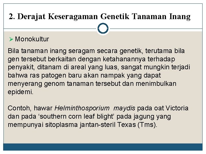 2. Derajat Keseragaman Genetik Tanaman Inang Ø Monokultur Bila tanaman inang seragam secara genetik,