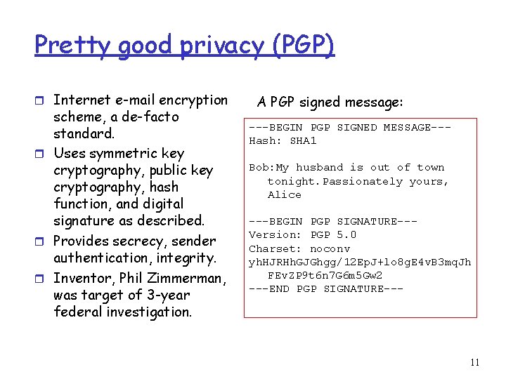 Pretty good privacy (PGP) r Internet e-mail encryption scheme, a de-facto standard. r Uses