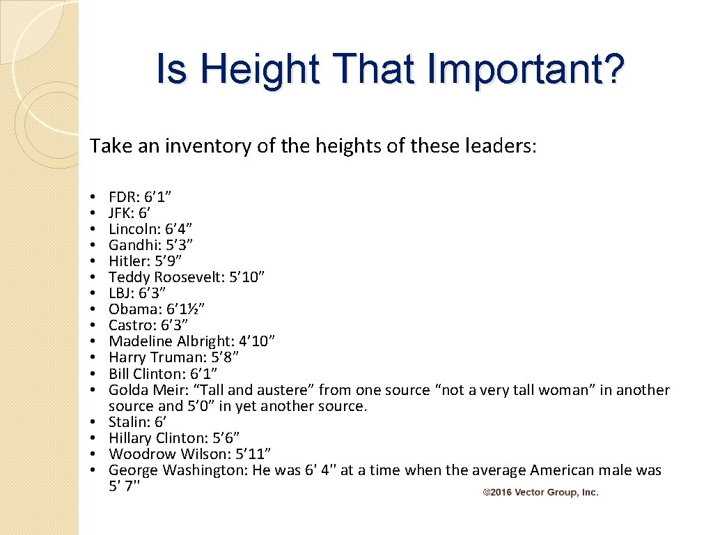 Is Height That Important? Take an inventory of the heights of these leaders: •