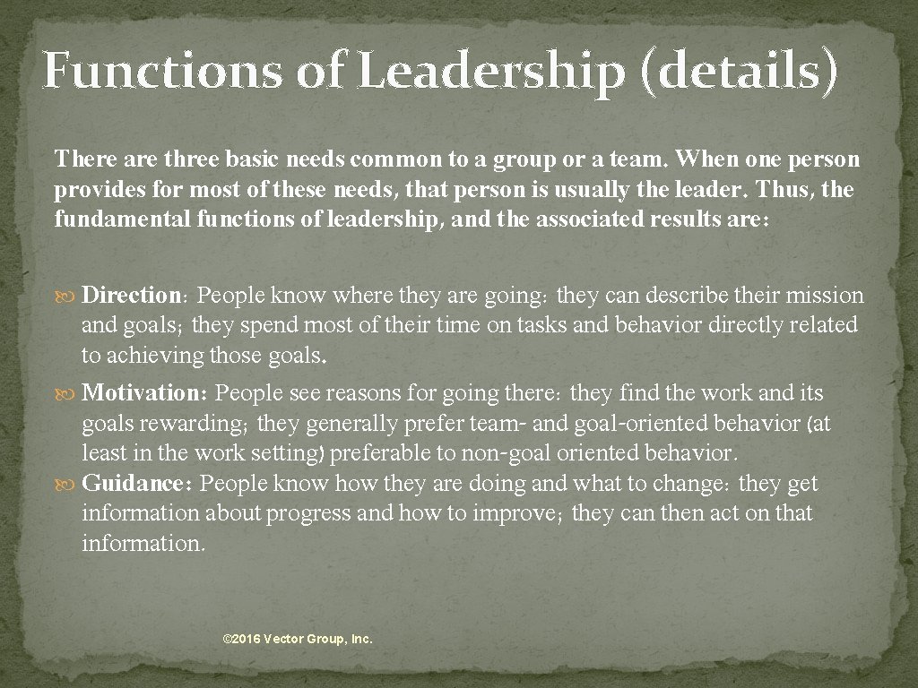 Functions of Leadership (details) There are three basic needs common to a group or