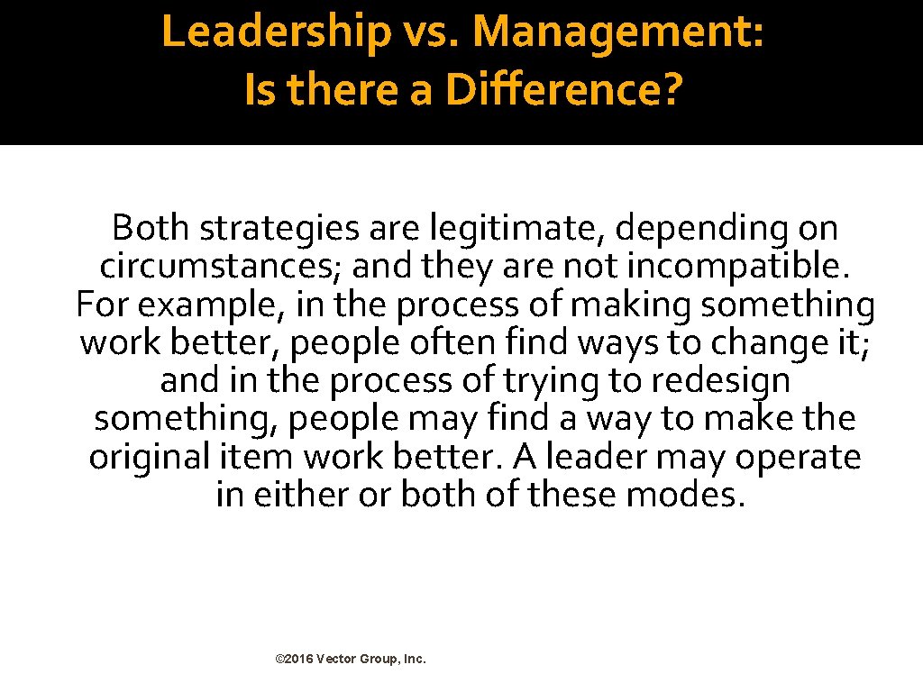 Leadership vs. Management: Is there a Difference? Both strategies are legitimate, depending on circumstances;