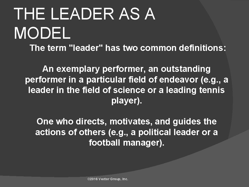 THE LEADER AS A MODEL The term "leader" has two common definitions: An exemplary