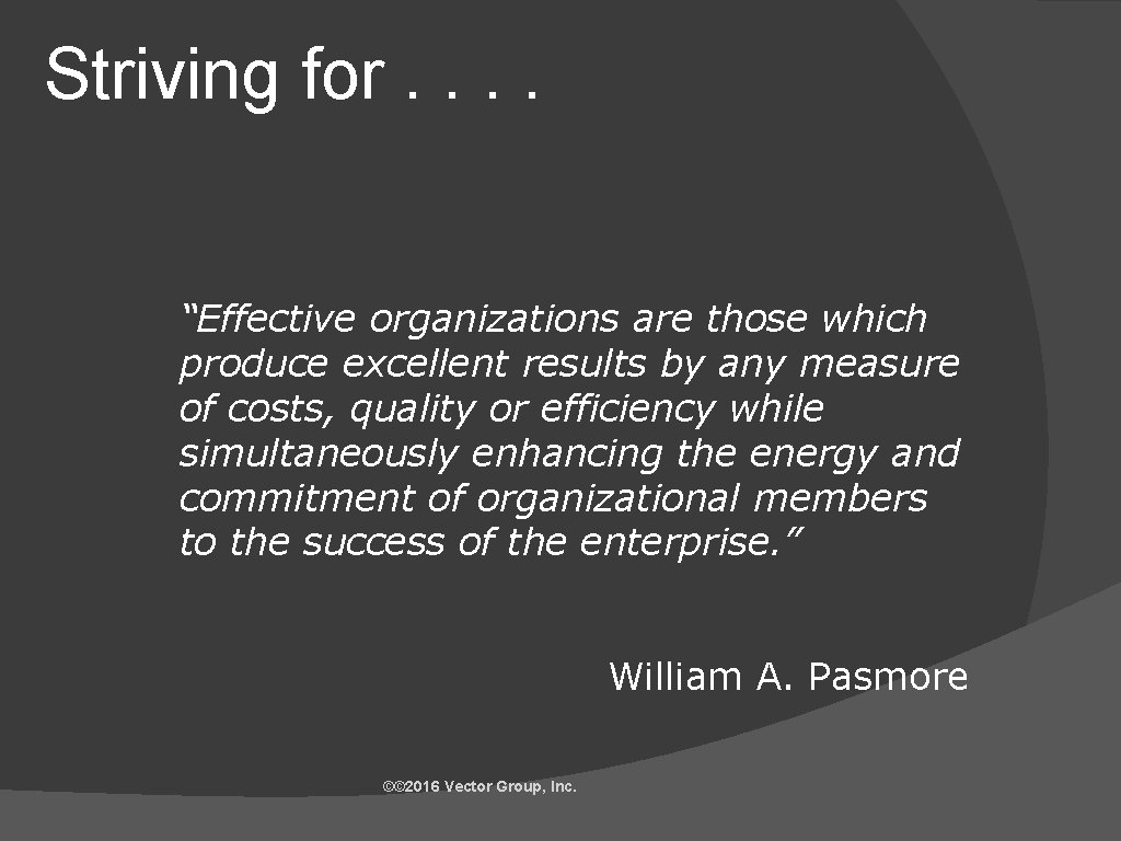 Striving for. . “Effective organizations are those which produce excellent results by any measure