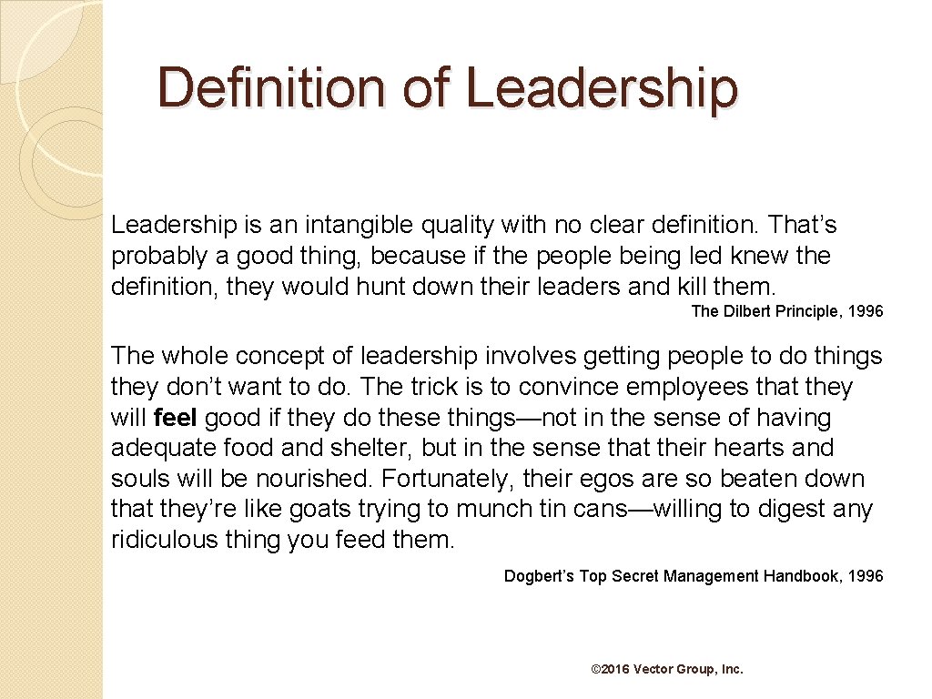 Definition of Leadership is an intangible quality with no clear definition. That’s probably a