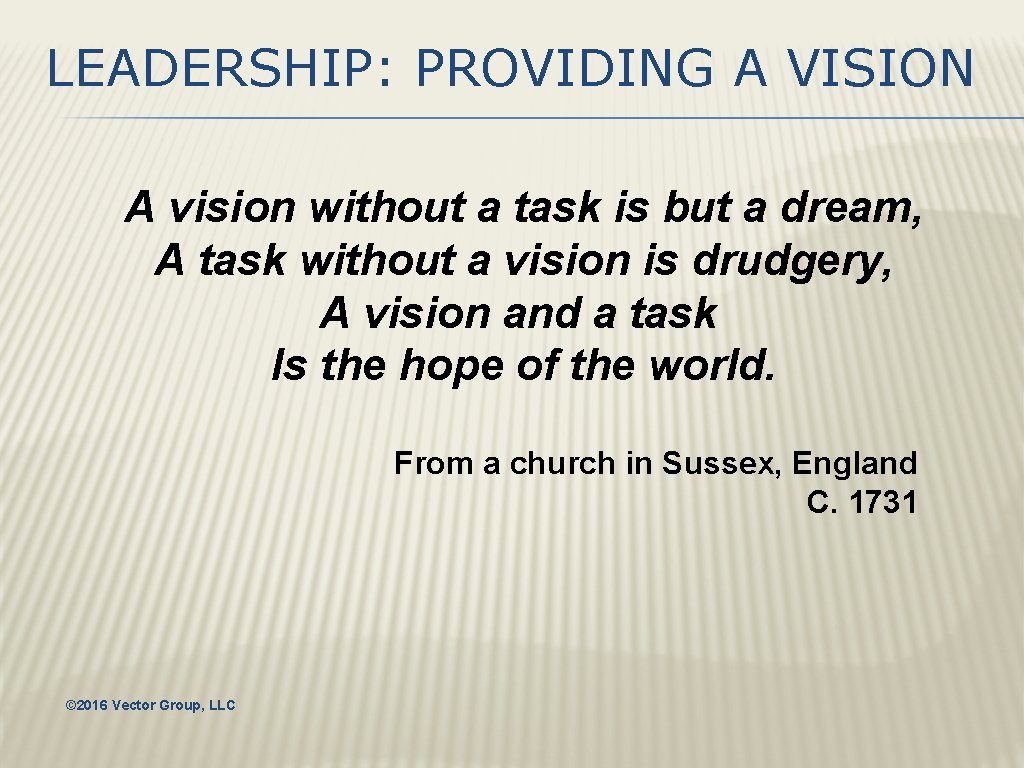 LEADERSHIP: PROVIDING A VISION A vision without a task is but a dream, A