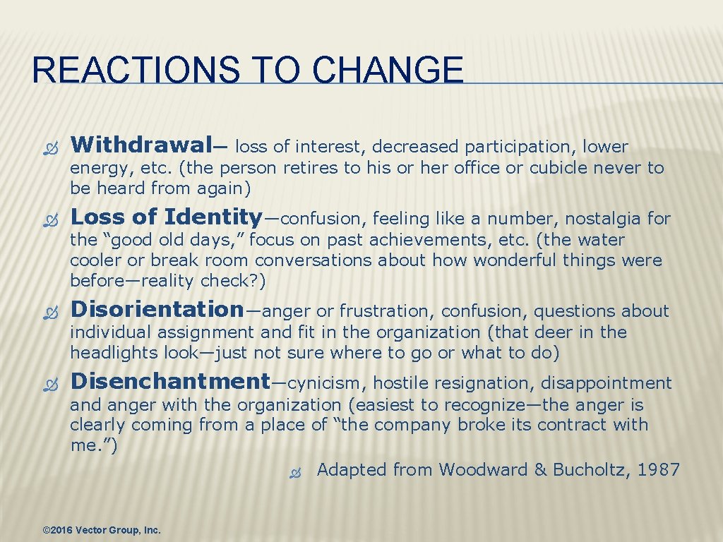 REACTIONS TO CHANGE Withdrawal— loss of interest, decreased participation, lower energy, etc. (the person