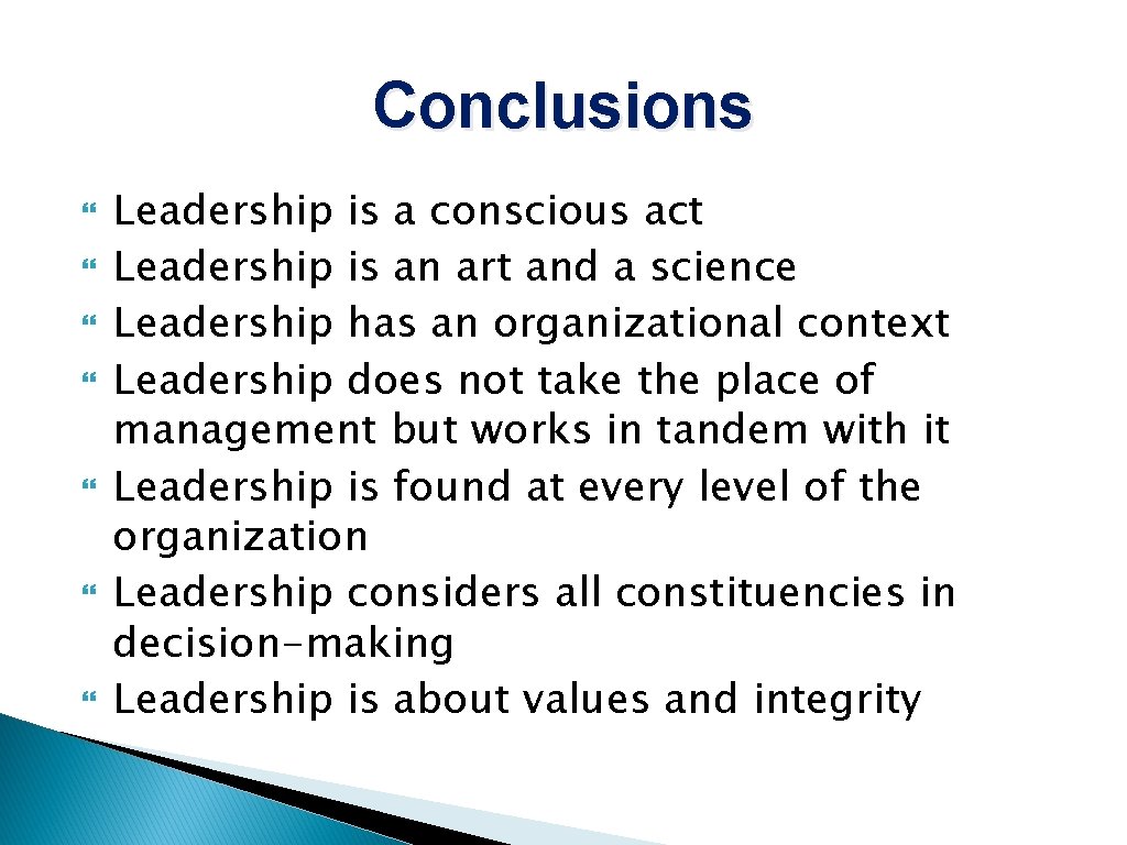 Conclusions Leadership is a conscious act Leadership is an art and a science Leadership