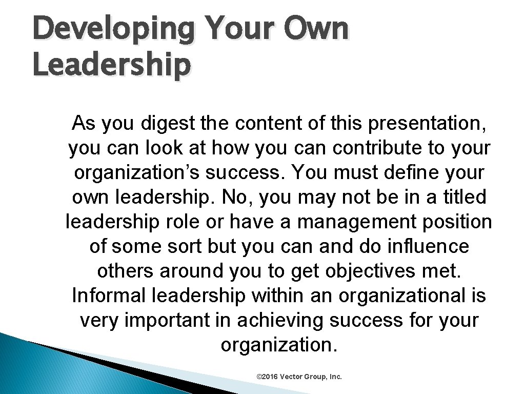 Developing Your Own Leadership As you digest the content of this presentation, you can