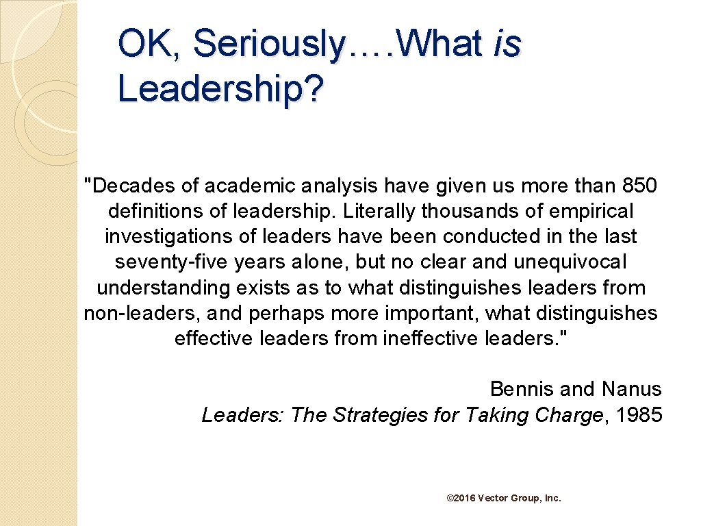 OK, Seriously…. What is Leadership? "Decades of academic analysis have given us more than