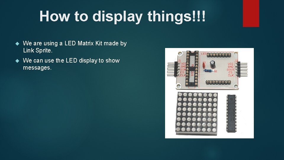 How to display things!!! We are using a LED Matrix Kit made by Link