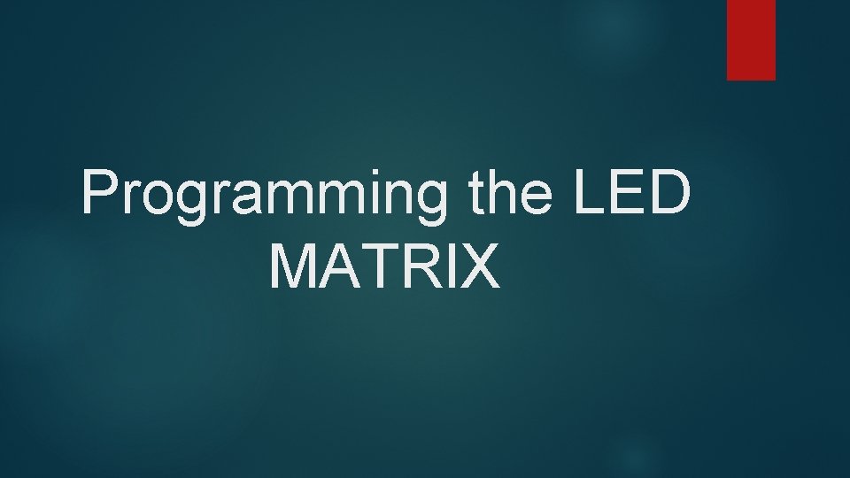 Programming the LED MATRIX 
