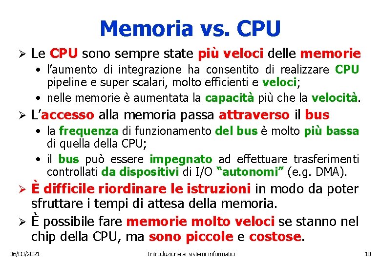 Memoria vs. CPU Ø Le CPU sono sempre state più veloci delle memorie •