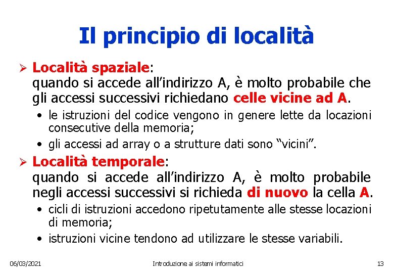 Il principio di località Ø Località spaziale: quando si accede all’indirizzo A, è molto