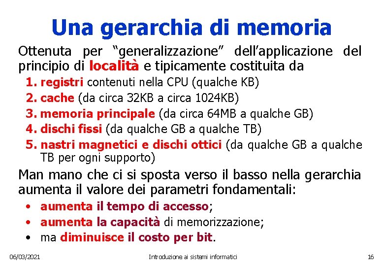 Una gerarchia di memoria Ottenuta per “generalizzazione” dell’applicazione del principio di località e tipicamente