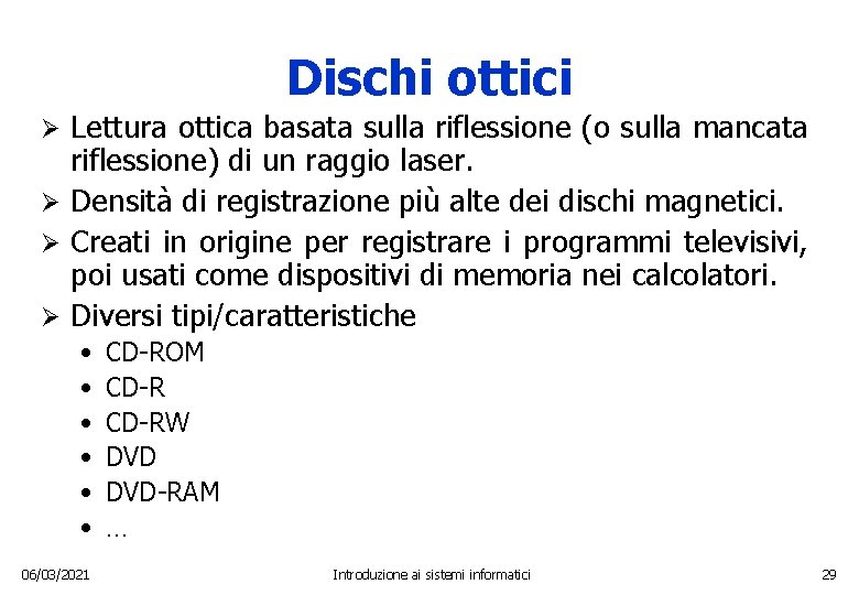 Dischi ottici Lettura ottica basata sulla riflessione (o sulla mancata riflessione) di un raggio