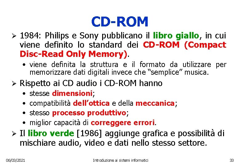 CD-ROM Ø 1984: Philips e Sony pubblicano il libro giallo, in cui viene definito