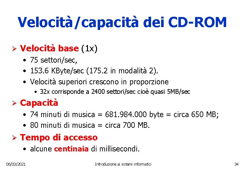 Velocità/capacità dei CD-ROM Ø Velocità base (1 x) • 75 settori/sec, • 153. 6